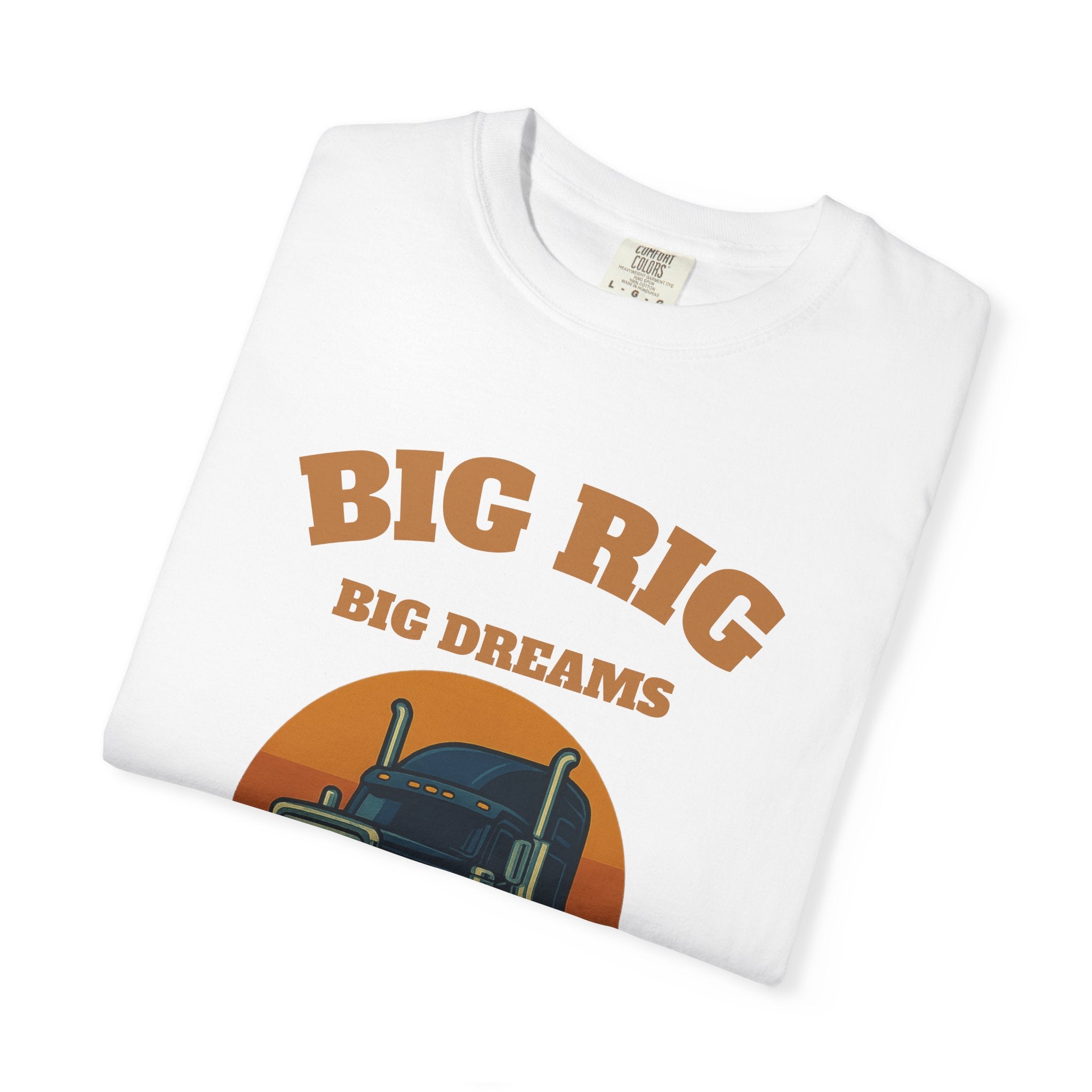 Trucker Shirt Big Rig Dream Tee For Drivers Today