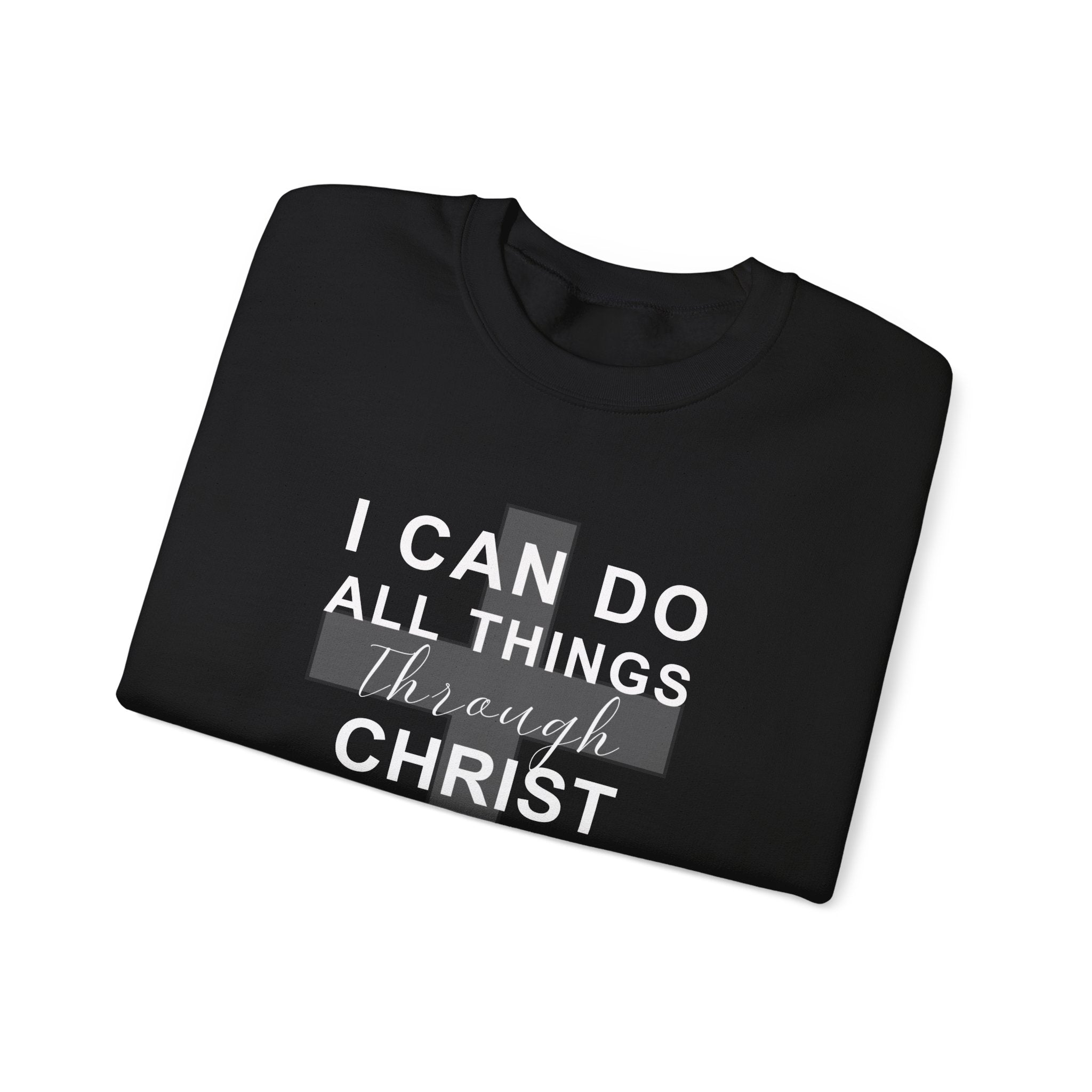 I Can Do All Things Through Christ Christian Sweatshirt