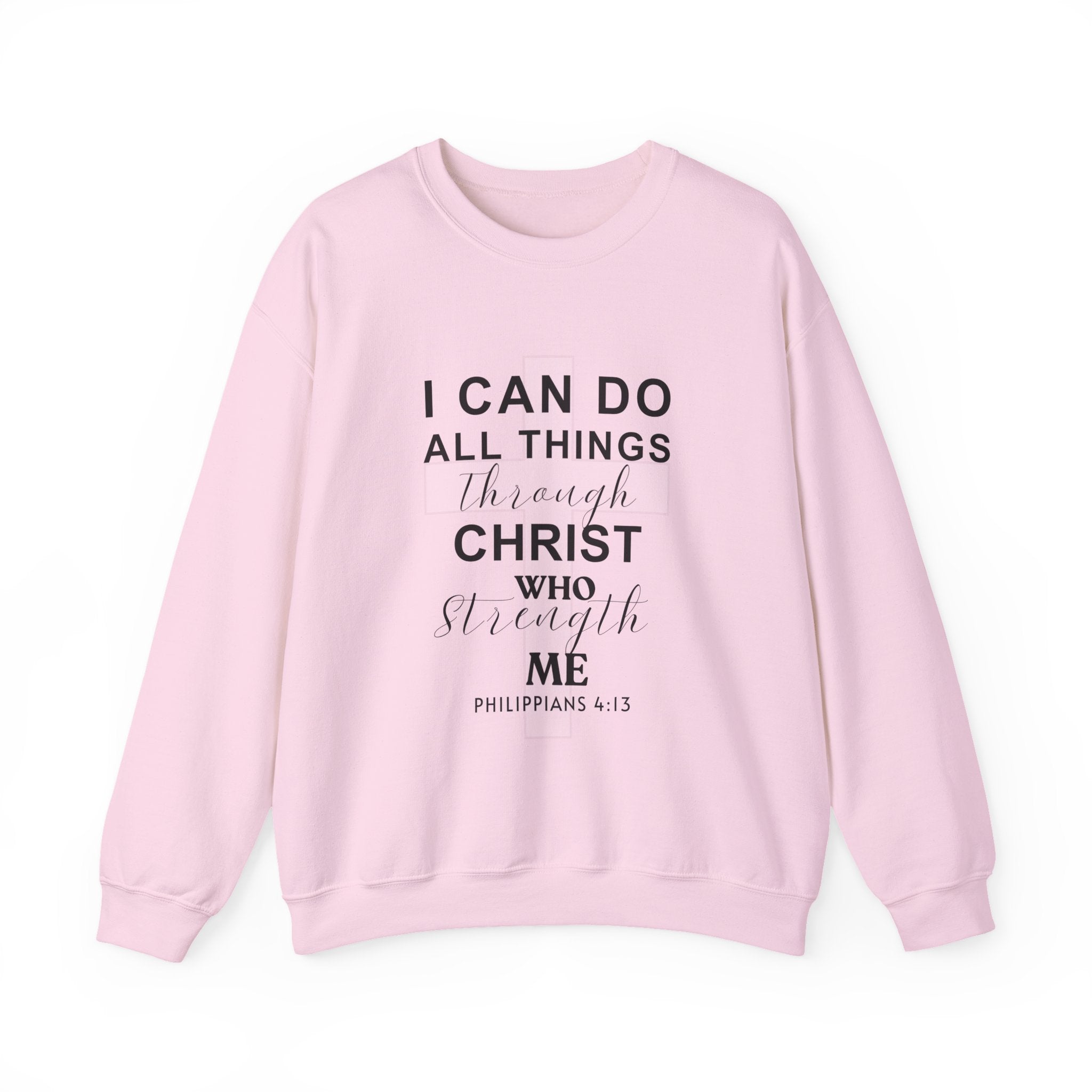 I Can Do All Things Through Christ Christian Sweatshirt