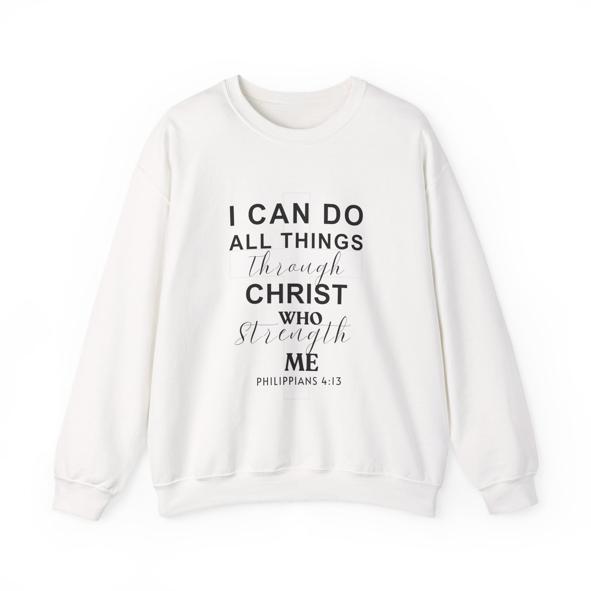 I Can Do All Things Through Christ Christian Sweatshirt