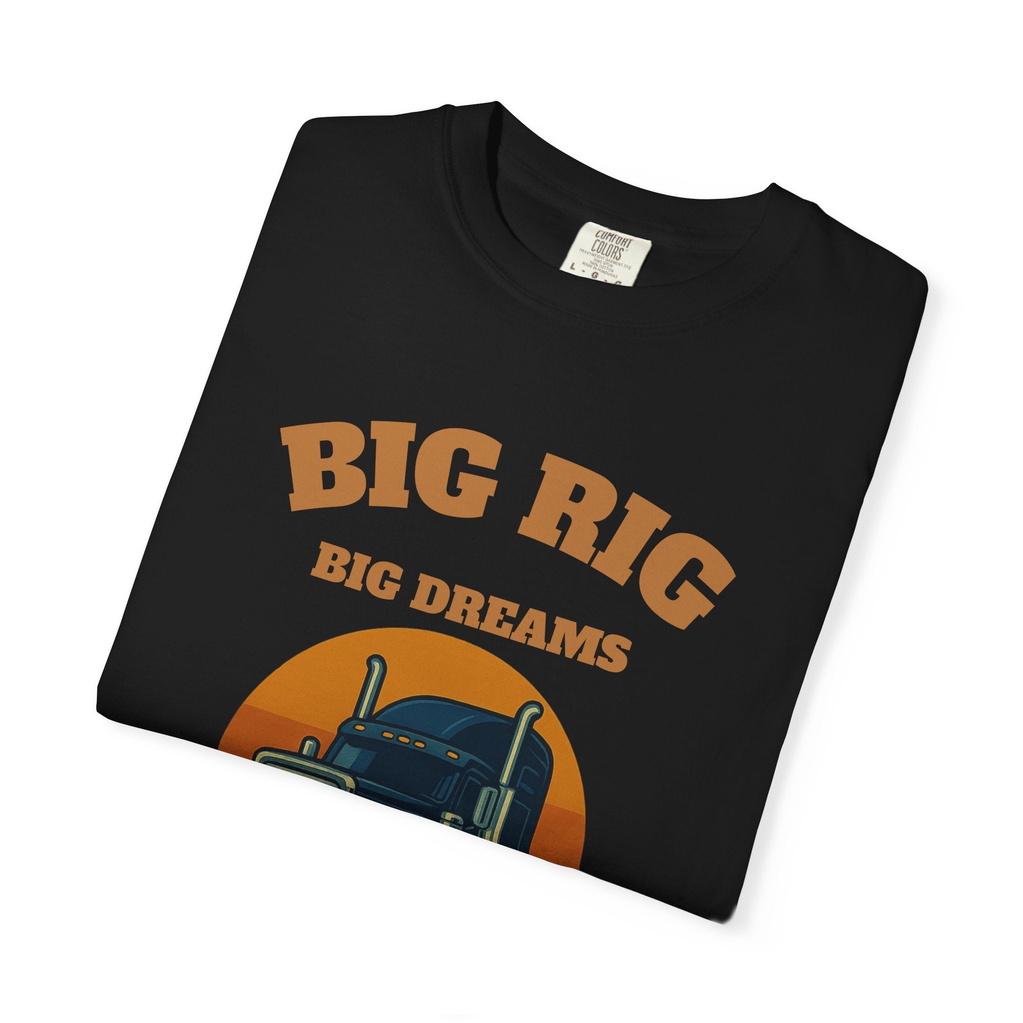 Trucker Shirt Big Rig Dream Tee For Drivers Today