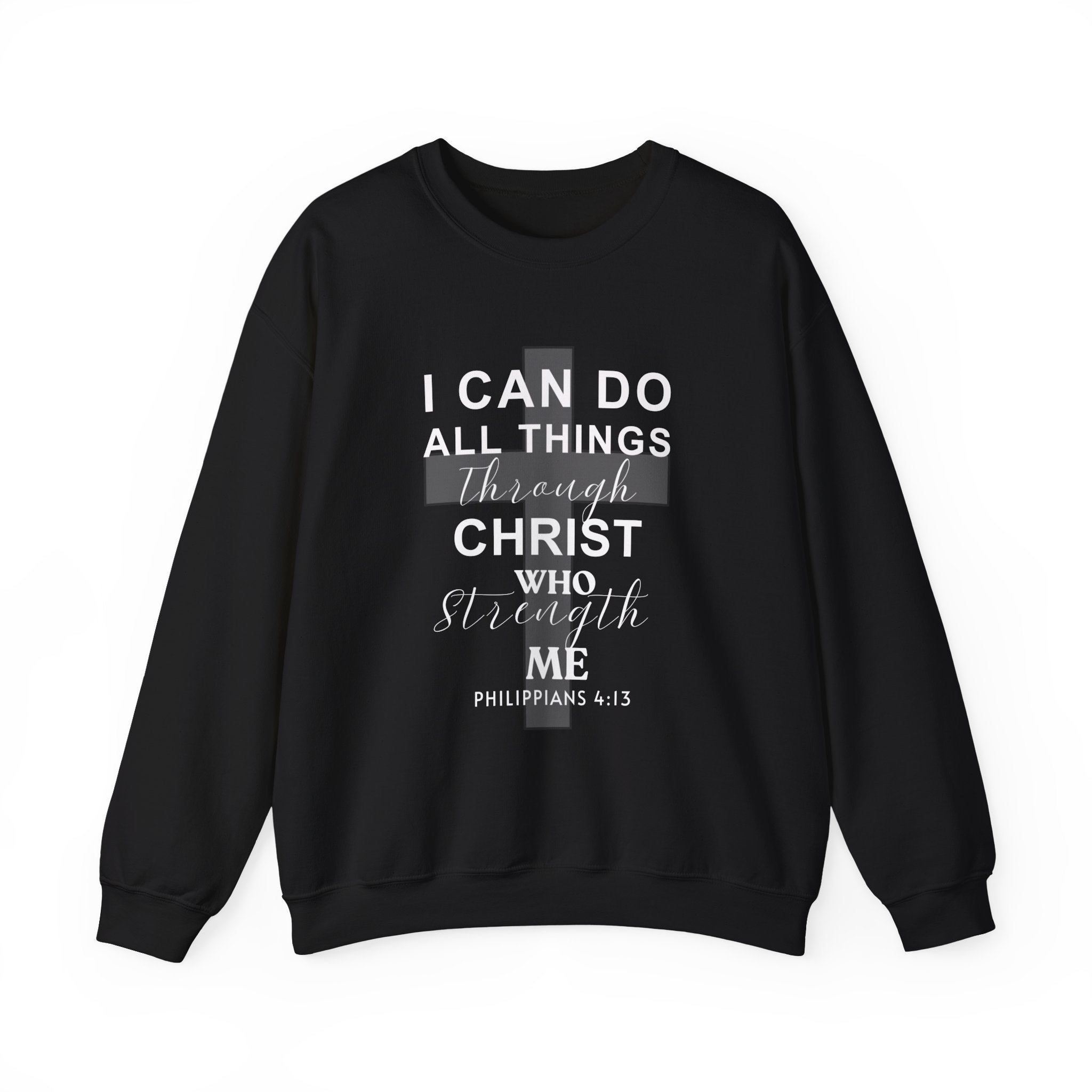 I Can Do All Things Through Christ Christian Sweatshirt