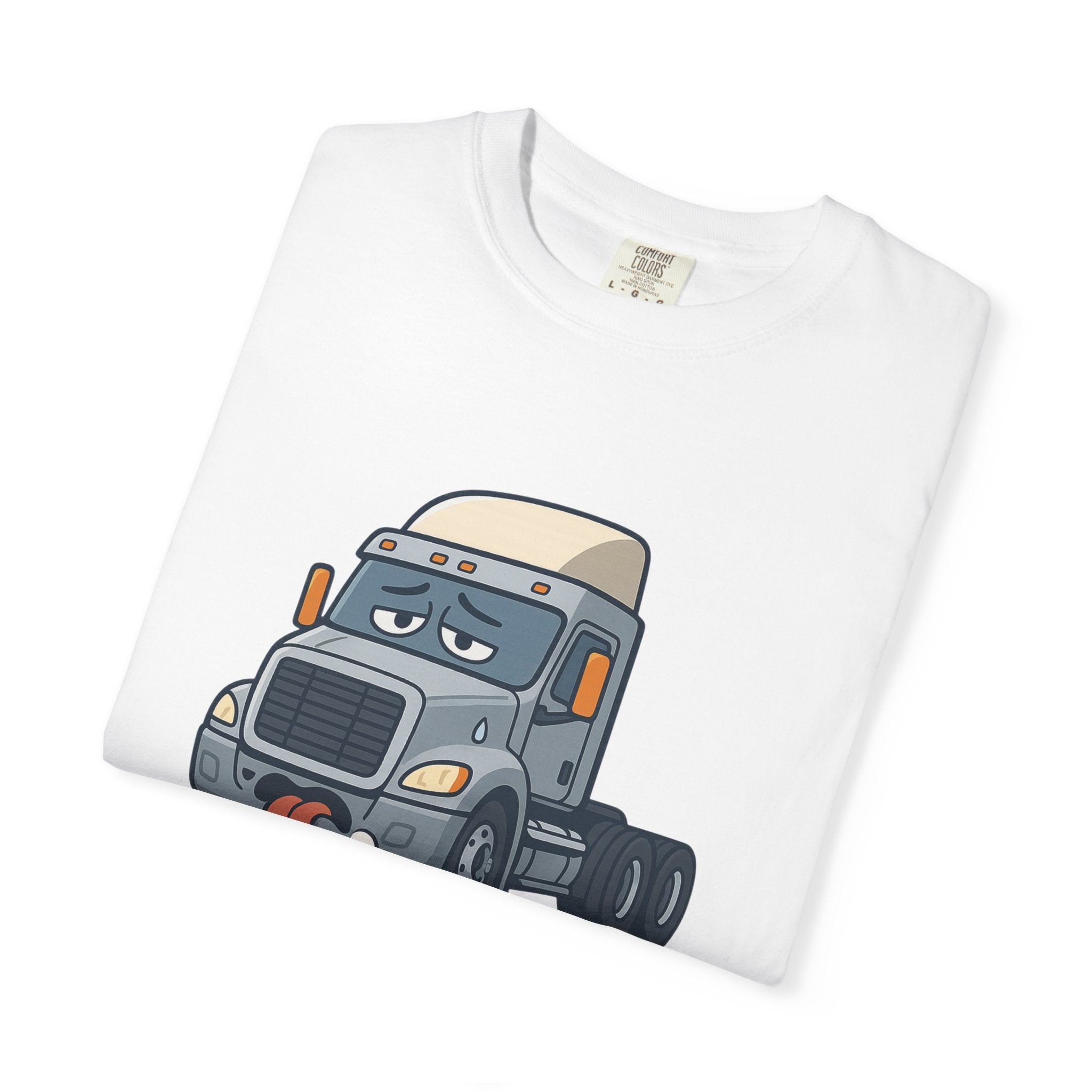 Funny Truck Driver T Shirt Unisex Garment Dyed Tee Humor