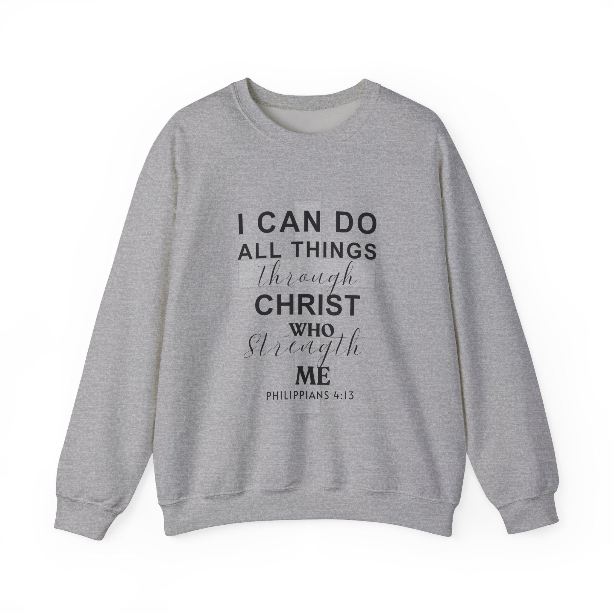 I Can Do All Things Through Christ Christian Sweatshirt